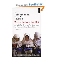 Trois tasses de th� : La mission de paix d'un Am�ricain au Pakistan et en Afghanistan