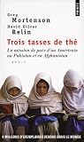 Trois tasses de th&Atilde;&copy; : La mission de paix d'un Am&Atilde;&copy;ricain au Pakistan et en Afghanistan
