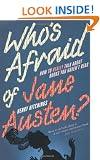 Who's Afraid of Jane Austen?: How to Really Talk About Books You Haven't Read