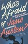Who's Afraid of Jane Austen?: How to Really Talk About Books You Haven't Read