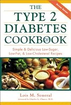 The Type 2 Diabetes Cookbook: Simple & Delicious Low-Sugar, Low-Fat, & Low-Cholesterol Recipes: Simple and Delicious Low-sugar, Low-fat and Low-cholesterol Recipes