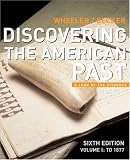 Discovering the American Past: A Look at the Evidence, Volume I: To 1877