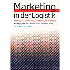 Marketing in der Logistik: Beitr�ge f�r Grundlagen, Konzepte und Methoden