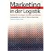 Marketing in der Logistik: Beitr�ge f�r Grundlagen, Konzepte und Methoden