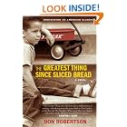The Greatest Thing Since Sliced Bread: A Novel by  Don Robertson
