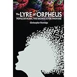the lyre of orpheus popular music the sacred and the profane