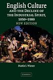 English Culture and the Decline of the Industrial Spirit, 1850-1980
