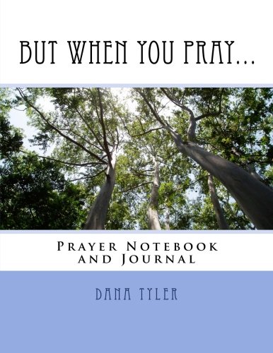 But When You Pray...: Prayer Notebook and Journal