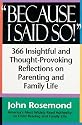 Because I Said So!: A Collection of 366 Insightful and Thought-Provoking Reflections on Parenting and Family Life