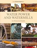 Water power and watermills : an historical guide