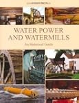 Water Power and Watermills: An Histor...