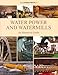 Water Power and Watermills: An Historical Guide