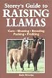 Storey's Guide to Raising Llamas: Care/Showing/Breeding/Packing/Profiting