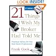 21 Things I Wish My Broker Had Told Me: Practical Advice for New Real Estate Professionals by Frank Cook