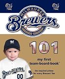Milwaukee Brewers 101 (101 My First Team-Board-Books) (My First Team Board-Book)