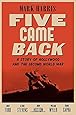Five Came Back: A Story of Hollywood and the Second World War