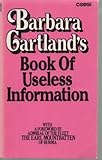 Barbara Cartland's book of useless information ...
