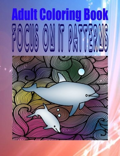 Adult Coloring Book Focus on it Patterns