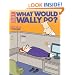 What Would Wally Do?: A Dilbert Treasury (Dilbert Book Treasury)