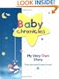 Baby Chronicles: My Very Own Story: from pre-natal to pre-school