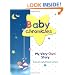 Baby Chronicles: My Very Own Story: from pre-natal to pre-school