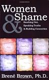 Women & Shame: Reaching Out, Speaking Truths and Building Connection