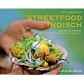 Streetfood indisch: Die besten Rezepte von Sonnenaufgang bis Mitternacht