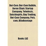 Dot-Com: Dot-Com Bubble, Aeron Chair, Startup Company, Teledesic, Suicidegirls, Day Trading, Dot-Com Company, Pets.Com, Alladva
