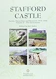 Stafford Castle : survey, excavation and research 1978-98