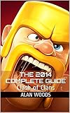 Clash of Clans: The 2014 Complete Guide Clash of Clans: The 2014 Complete Guide