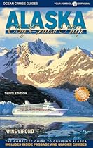 Alaska by Cruise Ship: The Complete Guide to Cruising Alaska