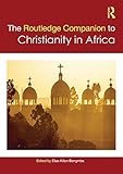 Routledge companion to Christianity in Africa