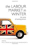 The labour market in winter : the state of working Britain