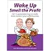 Wake up and smell the profit: 52 (+1) Guaranteed Ways to Make More Money in Your Coffee Business