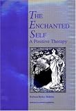 Enchanted Self: A Positive Therapy (New Directions in Therapeutic Intervention)