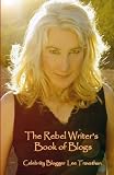 The Rebel Writer's Book of Blogs: Book One
