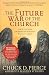 The Future War of the Church: How We Can Defeat Lawlessness and Bring God's Order to Earth