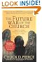 The Future War of the Church: How We Can Defeat Lawlessness and Bring God's Order to Earth