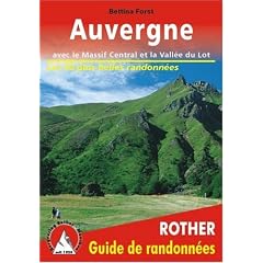 Auvergne - avec le Massif Central et la Vall�e du Lot. Les 50 plus belles randonn�es.