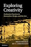 Exploring creativity : evaluative practices in innovation, design and the arts