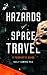 The Hazards of Space Travel: A Tourist's Guide