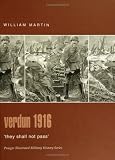 Verdun 1916: They Shall Not Pass (Praeger Illustrated Military History)