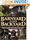 Barnyard in Your Backyard: A Beginner's Guide to Raising Chickens, Ducks, Geese, Rabbits, Goats, Sheep, and Cattle
