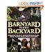 Barnyard in Your Backyard: A Beginner's Guide to Raising Chickens, Ducks, Geese, Rabbits, Goats, Sheep, and Cattle