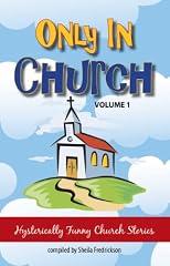 Only in Church (Hysterically Funny Church Stories Vol. 1)
