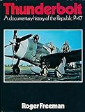 Thunderbolt : a documentary history of the Republic P-47