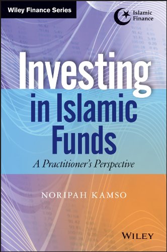 Investing In Islamic Funds: A Practitioner's Perspective (Wiley Finance)