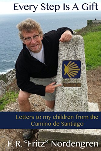 every step is a gift letters to my children from the camino de santiago