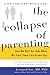 Image of The Collapse of Parenting: How We Hurt Our Kids When We Treat Them Like Grown-Ups
