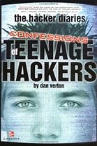 The Hacker Diaries : Confessions of Teenage Hackers The Hacker Diaries : Confessions of Teenage Hackers